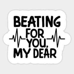 Beating for you my dear heartbeat design Sticker